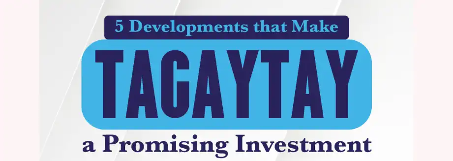 5 Developments that Make Tagaytay a Promising Investment