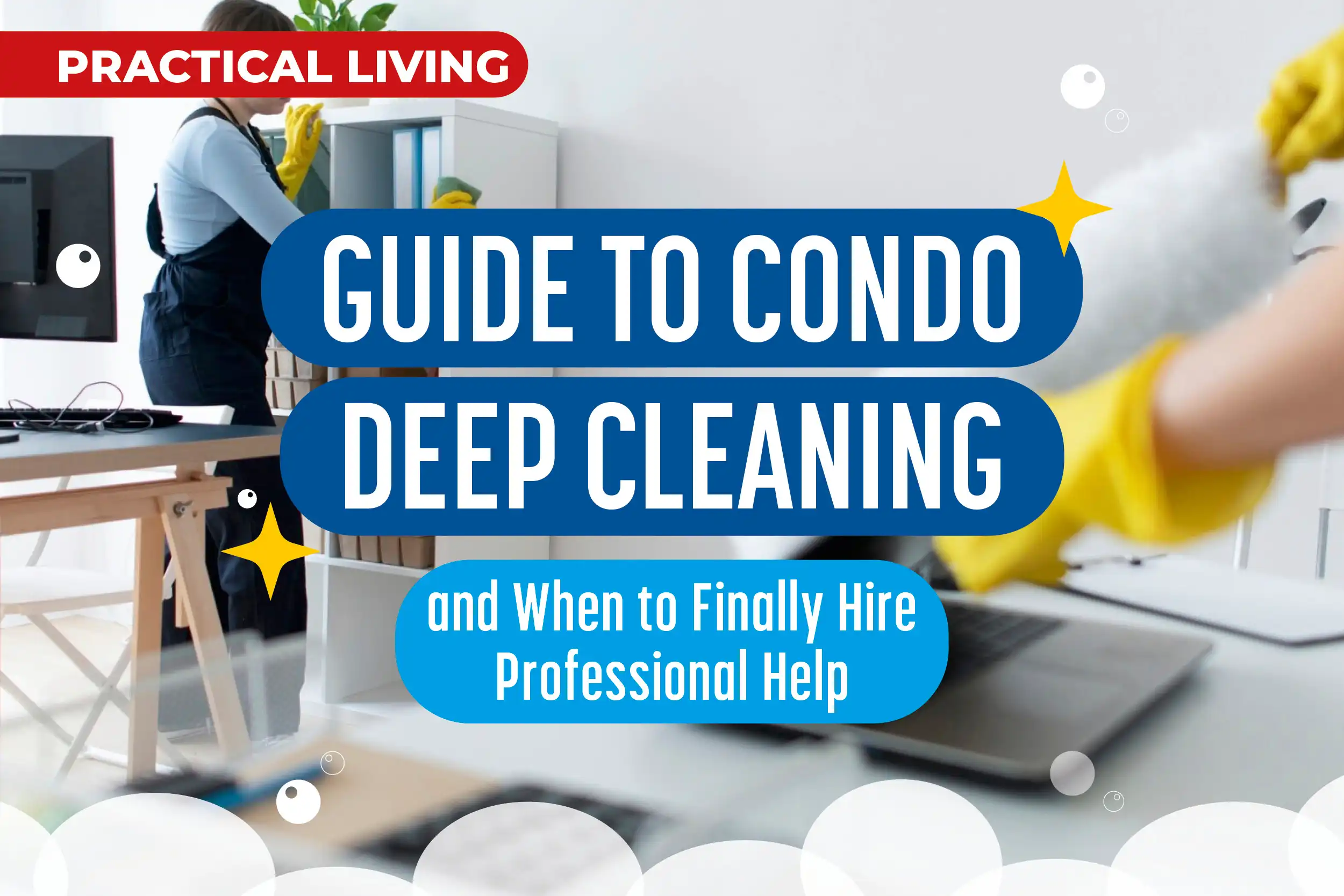 Guide to Condo Deep Cleaning and When to Finally Hire Professional Help