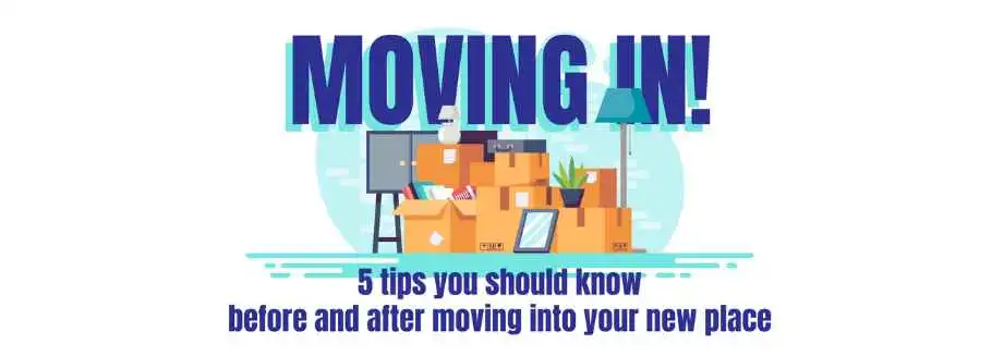 Tips Before and After Moving In to your New Home or Condo